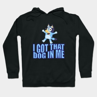 I Got That Dog in Me (Bluey) Hoodie